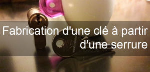 Fabrication d'une clé à partir d'une serrure