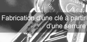 Fabrication d'une clé à partir d'une serrure