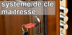 Choisir un bon système de clé maitresse